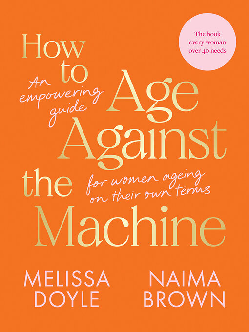 Title details for How to Age Against the Machine by Melissa Doyle - Available